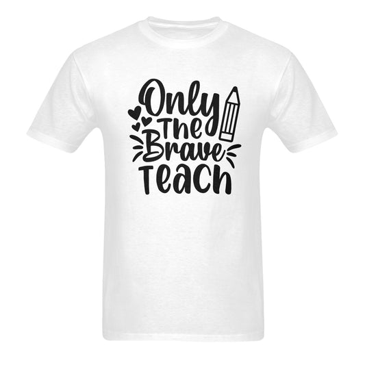 Only the Brave Teach Tshirt